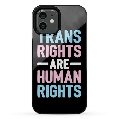 Trans Rights Are Human Rights Phone Case